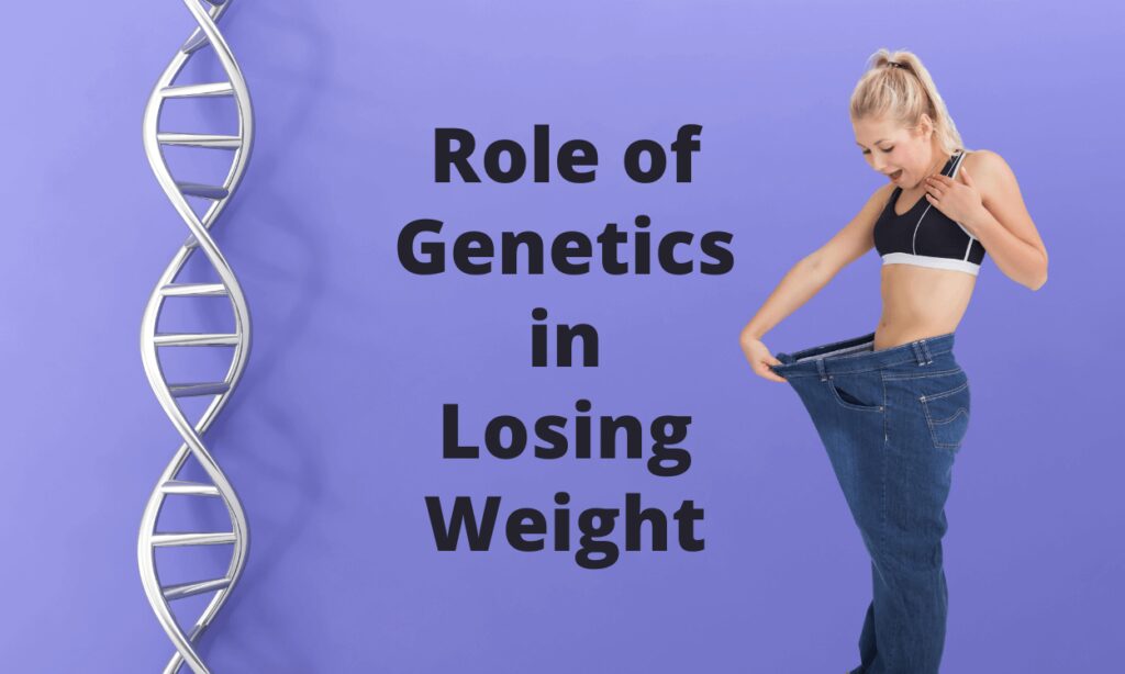 Role of Genetics in Weight Loss